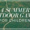 4 Summer Outdoor Games for Children 4 Summer Outdoor Games for Children (4)