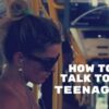 How to Talk to a Teenager How to Talk to a (5)
