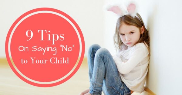 9 Tips On Saying "No" To Your Child - Child Development Institute