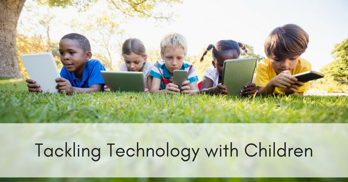 Learn How to Tackle Technology with Children in the ...