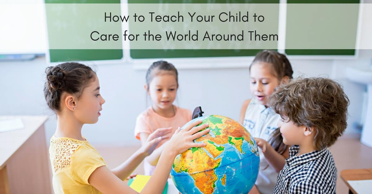 How to Teach Your Child to Care for the World Around Them_mini