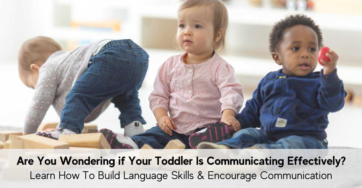 Is Your Toddler Talking? Nurturing Communication in Toddlers - Child Development Institute